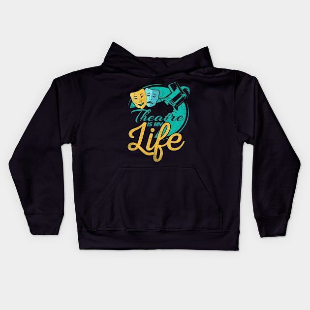 Theatre Is My Life Kids Hoodie by phughes1980